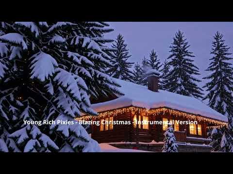 Young Rich Pixies Blazing Christmas Instrumental Version