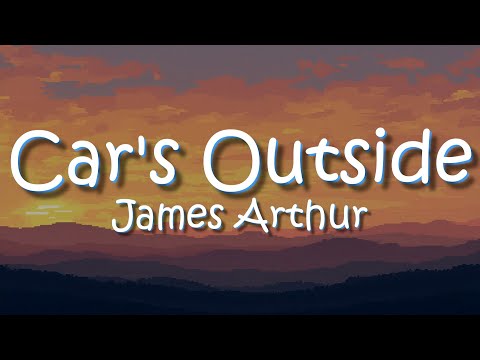 James Arthur Car S Outside Lyrics