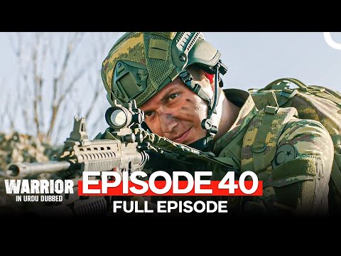Warrior Episode 40 Urdu Dubbed