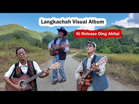 Langkachah Visual Album Release Kibol Ding Ahitai Hung Jao Cheh Un
