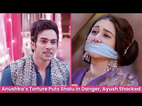 Bhagya Laxmi Twist Anushka S Torture Puts Shalu In Danger Ayush Shocked