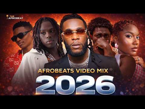 AFROBEAT 2026 MIXTAPE NAIJA AFROBEAT MIX AMAPIANO 2026 REMA DAVIDO AYRA STARR BURNA BOY