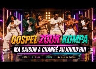  GOSPEL ZOUK KOMPA MA SAISON A CHANGÉ AUJOURD HUI DANSE DE VICTOIRE AVEC JÉSUS