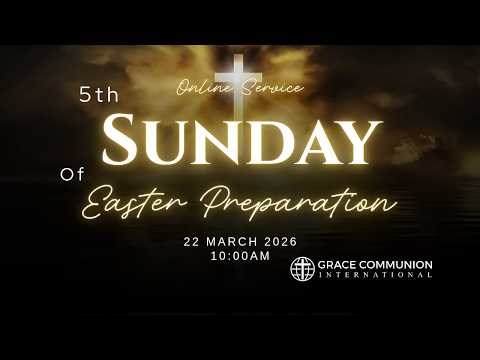 5th Sunday Of Easter Preparation Online Service March 22 2026