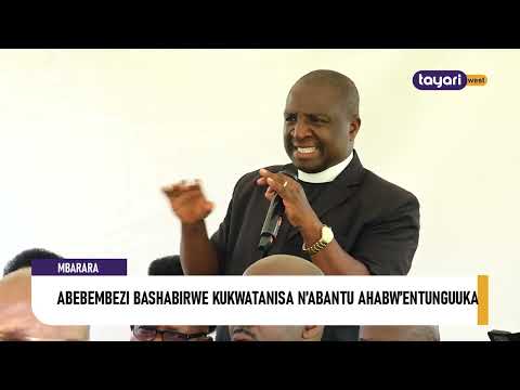 AGENSHONGA ABEBEMBEZI BASHABIRWE KUKWATANISA N ABANTU AHABW ENTUNGUUKA MBARARA