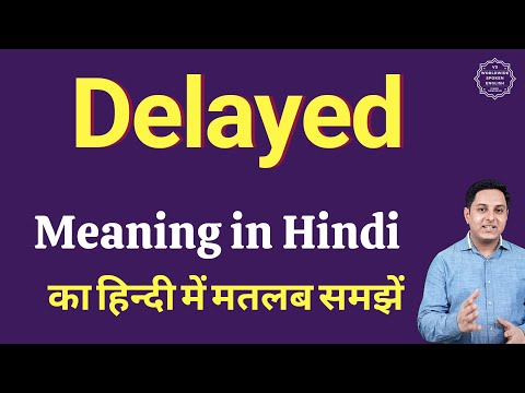 Delayed Meaning In Hindi Delayed Ka Matlab Kya Hota Hai