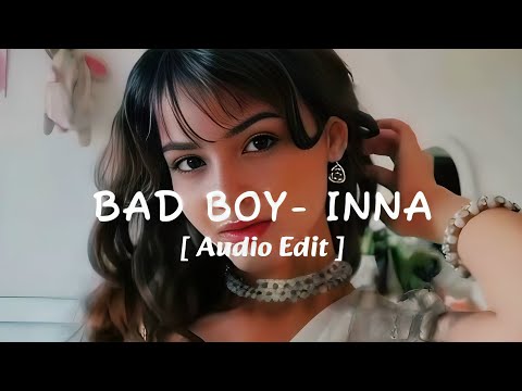 BAD BOY INNA Audio Edit