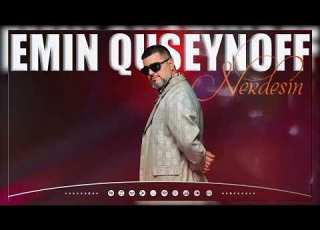 Emin Quseynoff Nerdesin Yeni Mahni 2025