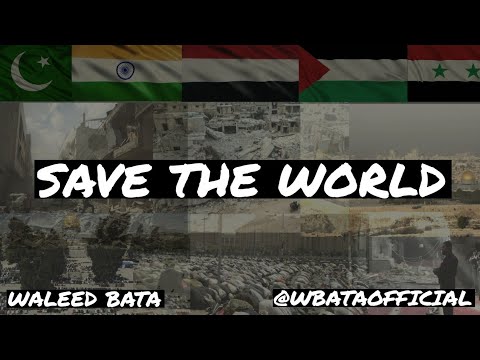 Official Nasheed Video Save The World Waleed Bata