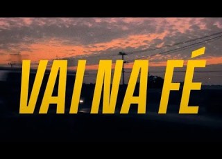 Vai Na Fé Tema De Abertura Completo