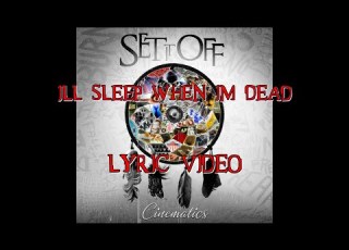  I Ll Sleep When I M Dead Set It Off Lyric Video