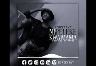 20 Percent Nipeleke Kwa Mama Officia Audio