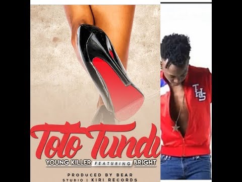 Young Killer Ft Bright Toto TunduNEW SONG 2017