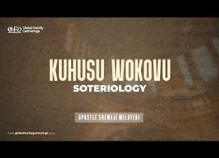  Live KUHUSU WOKOVU Soteriology Part 10 Apostle Shemeji Melayeki