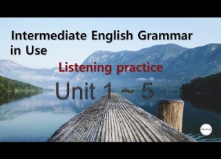 1 5 Unit Intermediate English Grammar In Use Listening Practice