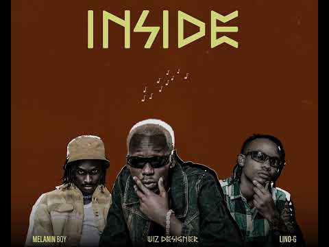 Wiz Designer Inside Ft Melanin Boy LinoG Audio Official