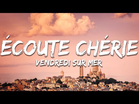 Vendredi Sur Mer Écoute Chérie Paroles Lyrics
