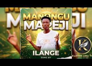  MANONGU MAPEJI ILANGE BY KAHOGO ASILI TV 2026