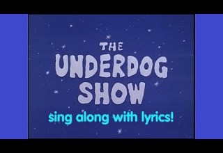 Underdog Theme Song Lyrics On Screen
