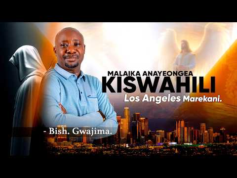 Malaika Anayeongea Kiswahili Los Angeles Bishop Gwajima Malaika Anayeongea Kiswahili Los Angeles Bishop Gwajima