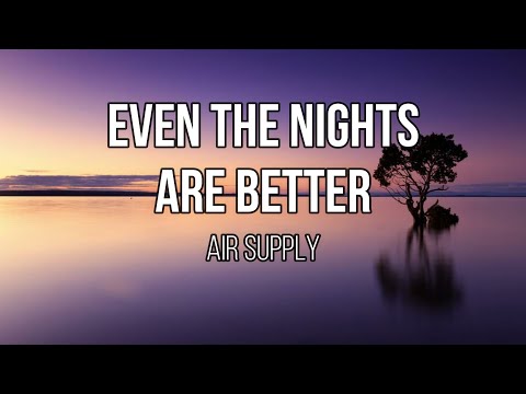 Air Supply Even The Nights Are Better Lyrics