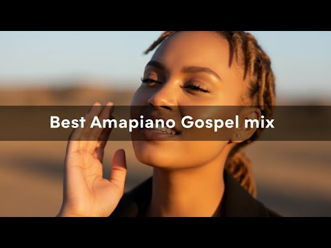 Best Amapiano Gospel Worship Praise Mix