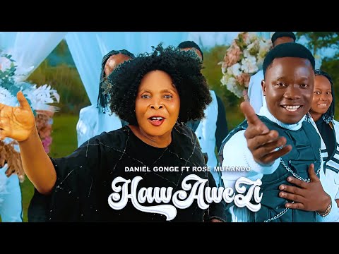Daniel Gonge Ft Rose Muhando Hawawezi Official Music Video
