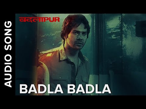Badla Badla Full Audio Song Badlapur Varun Dhawan Yami Gautam Nawazuddin Siddiqui