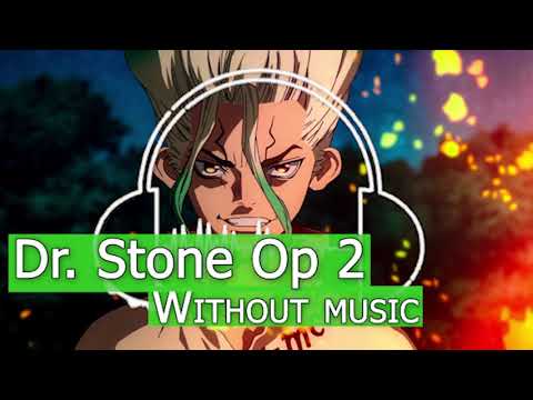 DR STONE OP2 WITHOUT MUSIC Japanese NO MUSIC SONG NMS
