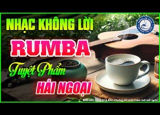  Nhạc Không Lời Buổi Sáng Tuyệt Phẩm Hải Ngoại Hòa Tấu Rumba Guitar Nhạc Cafe Buổi Sáng