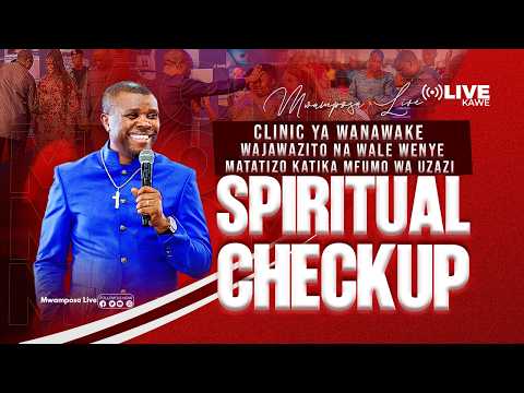 MWAMPOSA LIVE 25 03 2026 KONGAMANO KUBWA LA CLINIC YA WANAWAKE SPIRITUAL CHECKUP