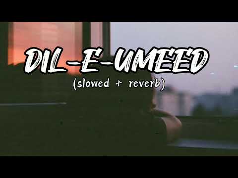 Dil E Umeed Toda Hai Kisi Ne Slowed Reverb Sad Song