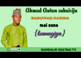  Sabuwar Kasidar Ahmad Autan Sukairiju Mai Suna Tsumagiya Ayi Saurare Lafiya