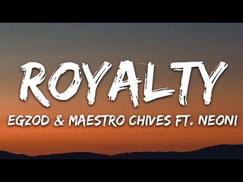 Egzod Maestro Chives Royalty Lyrics Ft Neoni
