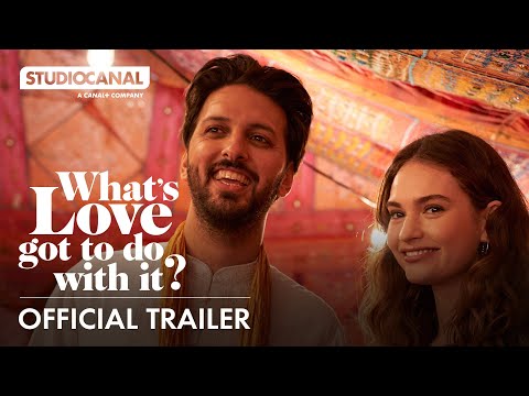 WHAT S LOVE GOT TO DO WITH IT Official Trailer Starring Lily James Emma Thompson Shazad Latif