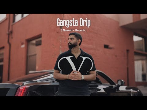 Gangsta Drip Slowed Reverb Parmish Verma New Song 2026 Gangsta Drip Slowed Reverb Parmish Verma New Song 2026