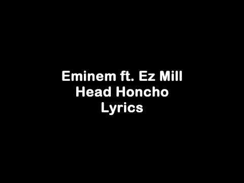 Eminem Head Honcho Ft Ez Mil Lyrics