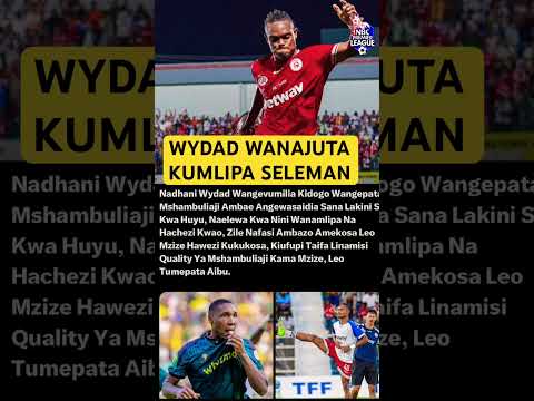 WYDAD WANAJUTA KUMLIPA SELEMANI MWALIMU