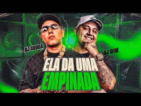 DJ GUUGA E DJ GEGE ELA DA UMA EMPINADA DJGUUGA E DJGEGE