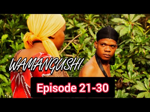 WAMANGUSHI EPISODE 21 30 FULL MOVIE KPNAZEBUU