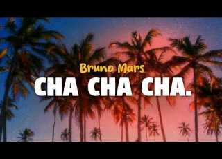Bruno Mars Cha Cha Cha Lyrics