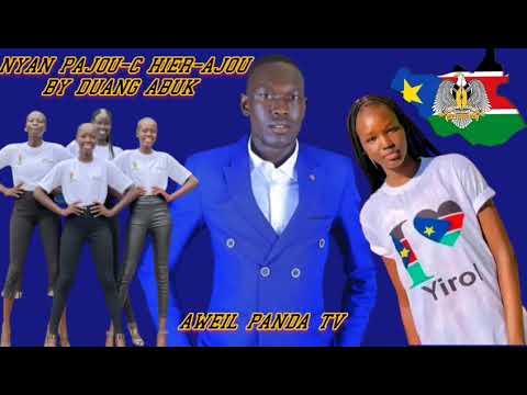 NYAN PAJOU C HIER AJOU BY DUANG ABUK OFFICIAL AUDIO SOUTH SUDAN MUSIC