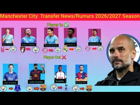 Manchester City Transfer News Rumours 2026 With Antione Semenyo Under Pep Guardiola Season 2026 27