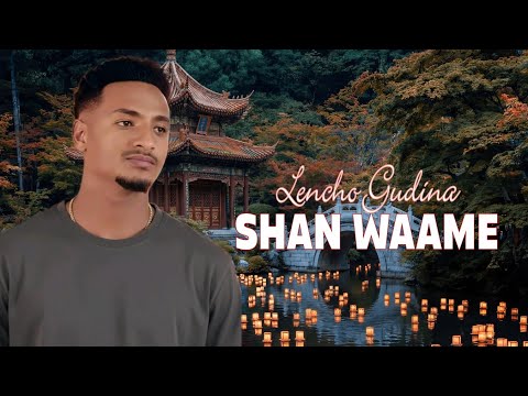Lencho Gudina Shan Waame New Oromo Music 2026 Ft Dawit Girma Official Video