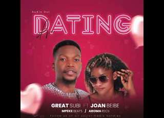 Am Dating By Great Subi Ft Joan Beibe Prod Mpeke Beats AROMA MUSIC WORLD