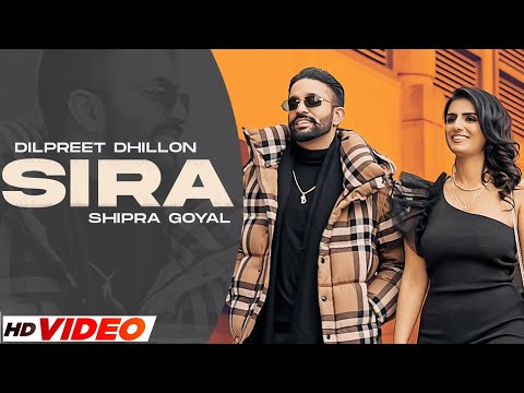 Sira Official Video Dilpreet Dhillon Ft Shipra Goyal Desi Crew Latest Punjabi Songs 2023