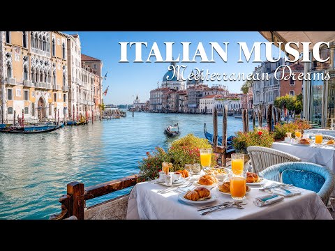 Italian Music Mediterranean Dreams Romantic Mediterranean Instrumentals With Ocean Sounds