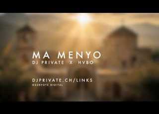 DJ PRIVATE X HVBO MA MENYO SURYOYO MUSIC 2026