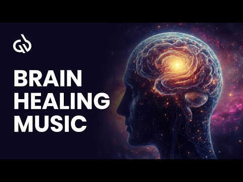Brain Healing Music Brain Repair Regeneration Brain Healing Frequency