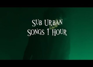  Sub Urban Songs 1 Hour